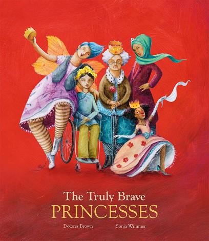 THE TRULY BRAVE PRINCESSES | 9788417123383 | DOLORES BROWN/SONJA WIMMER