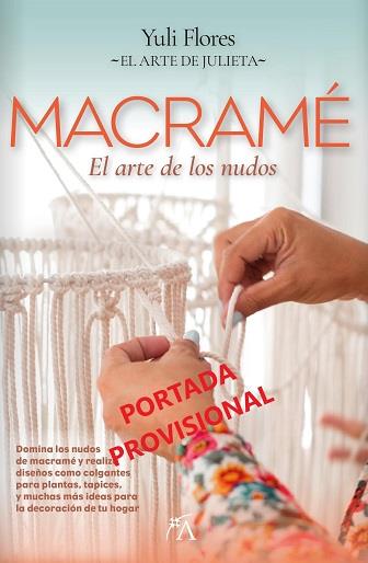 MACRAMÉ EL ARTE DE LOS NUDOS | 9788411312998 | FLORES, YULI