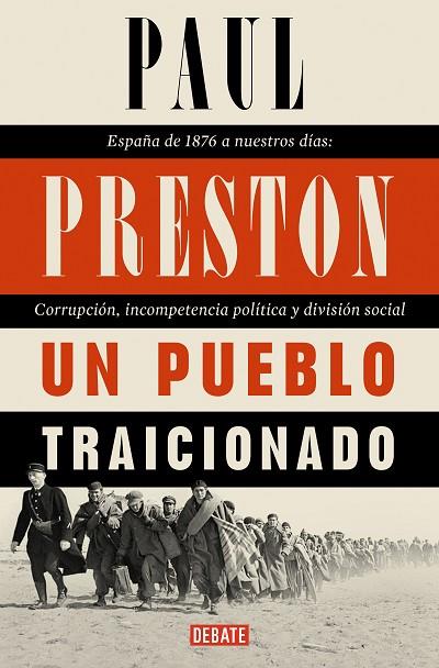 UN PUEBLO TRAICIONADO. ESPAÑA DE 1874 A NUESTROS DIAS . CORRUPCION , INCOMPETENCIA POLITICA Y DIVISION SOCIAL | 9788499925431 | PRESTON, PAUL