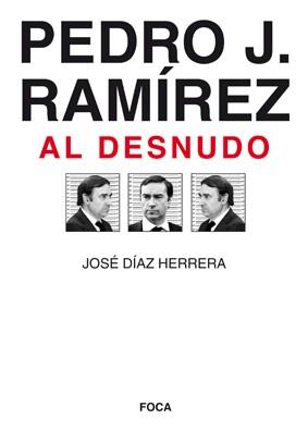 PEDRO J.RAMIREZ AL DESNUDO | 9788496797338 | DIAZ HERRERA,JOSE