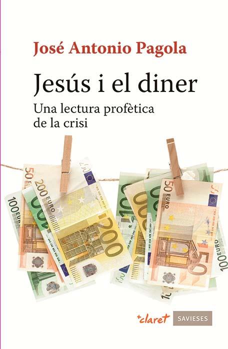 JESUS I EL DINER UNA LECTURA PROFETICA DE LA CRISI | 9788498467673 | PAGOLA, JOSÉ ANTONIO