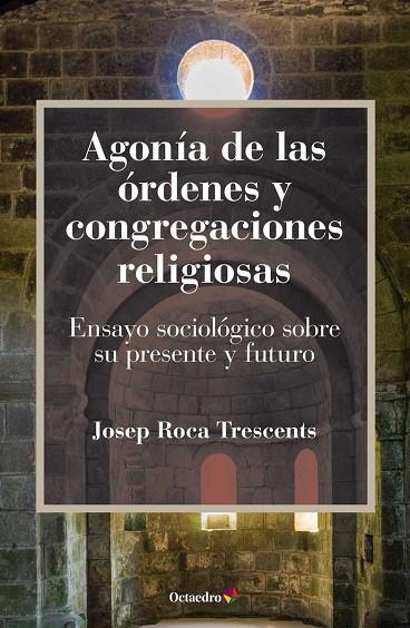 AGONÍA DE LAS ÓRDENES Y CONGREGACIONES RELIGIOSAS | 9788499219127 | ROCA TRESCENTS, JOSEP