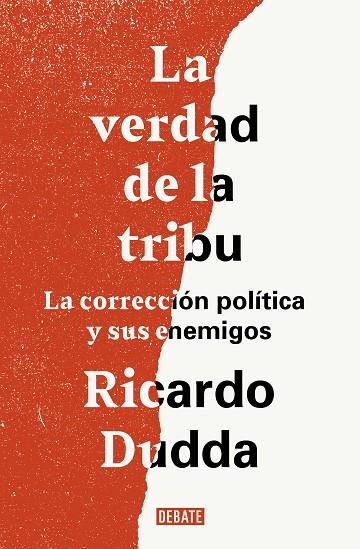 LA VERDAD DE LA TRIBU,LA CORRECCION POLITICA Y SUS ENEMIGOS | 9788499929149 | DUDDA, RICARDO