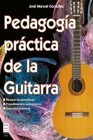 PEDAGOGIA PRACTICA DE LA GUITARRA | 9788412081268 | GONZALEZ,JOSE MANUEL