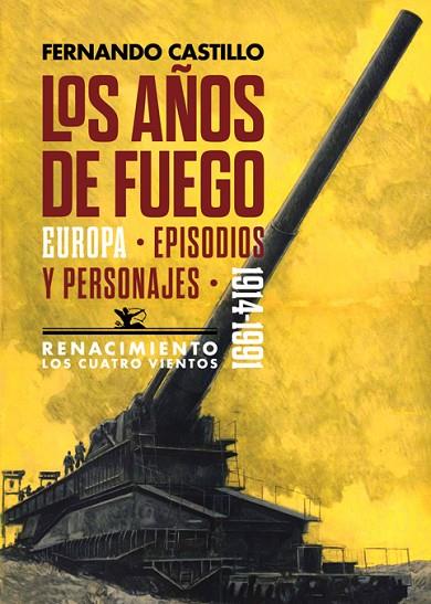LOS AÑOS DE FUEGO. EUROPA, EPISODIOS Y PERSONAJES 1914-1991 | 9788417950989 | CASTILLO, FERNANDO