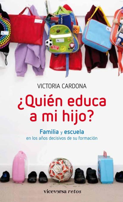 QUIEN EDUCA A MI HIJO? FAMILIA Y ESCUELA EN LOS AÑOS DECISIVOS DE SU FORMACION | 9788492819980 | CARDONA,VICTORIA