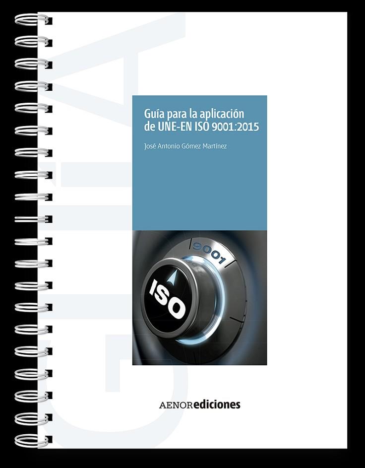 GUIA PARA LA APLICACION DE UNE-EN ISO 9001:2015 | 9788481439113 | GÓMEZ MARTÍNEZ, JOSÉ ANTONIO