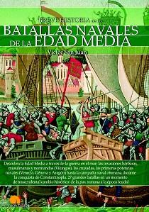 BREVE HISTORIA DE LAS BATALLAS NAVALES DE LA EDAD MEDIA | 9788499678740 | SAN JUAN SÁNCHEZ, VÍCTOR
