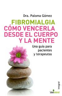 FIBROMIALGIA COMO VENCERLA DESDE EL CUERPO Y LA MENTE | 9788498670066 | GOMEZ,PALOMA