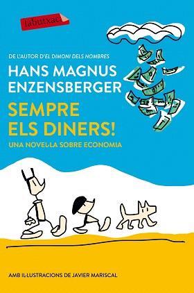 SEMPRE ELS DINERS! UNA NOVEL·LA SOBRE ECONOMIA | 9788417031008 | HANS MAGNUS ENZENSBERGER