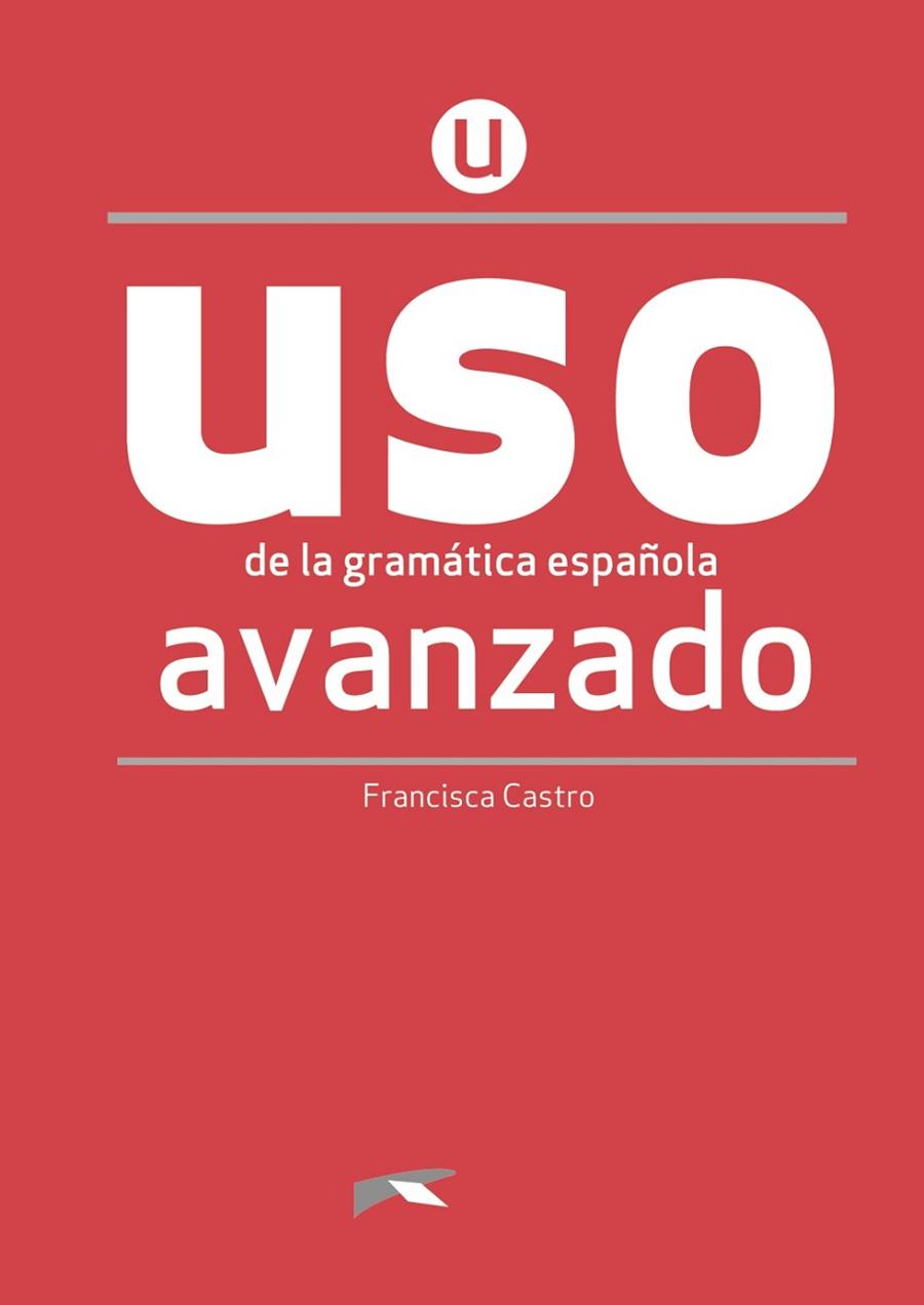 USO DE LA GRAMÁTICA ESPAÑOLA AVANZADO  | 9788490816271 | CASTRO VIUDEZ, FRANCISCA