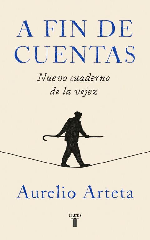 A FIN DE CUENTAS. NUEVO CUADERNO DE LA VEJEZ | 9788430619856 | AURELIO ARTETA