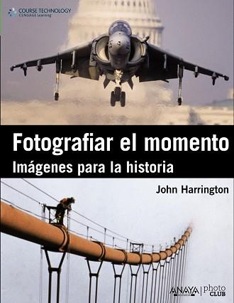 FOTOGRAFIAR EL MOMENTO. IMAGENES PARA LA HISTORIA | 9788441530379 | HARRINGTON,JOHN