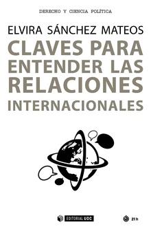 CLAVES PARA ENTENDER LAS RELACIONES INTERNACIONALES | 9788491801733 | ELVIRA SANCHEZ MATEOS