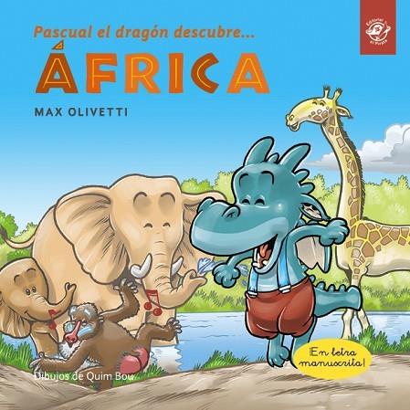 PASCUAL EL DRAGÓN DESCUBRE ÁFRICA - CUENTOS EN LETRA LIGADA | 9788417210779 | OLIVETTI, MAX