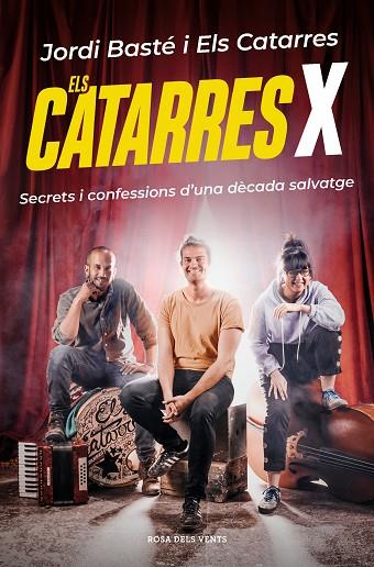 ELS CATARRES X SECRETS I CONFESSIONS D'UNA DÈCADA SALVATGE | 9788418033810 | BASTÉ, JORDI/ELS CATARRES