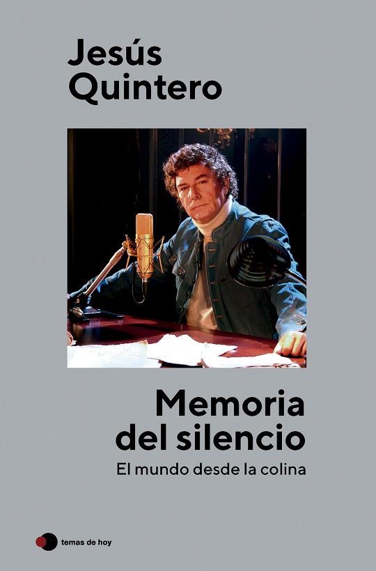 MEMORIA DEL SILENCIO. EL MUNDO DESDE LA COLINA | 9788499989853 | QUINTERO, JESÚS