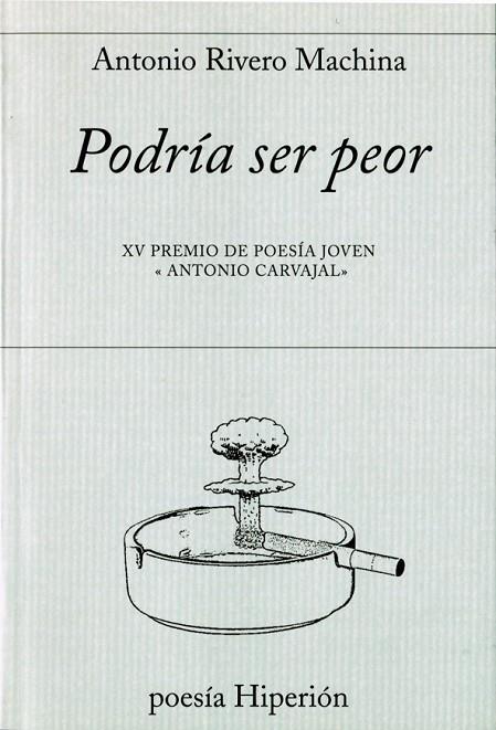 PODRIA SER PEOR. XV PREMIO DE POESIA JOVEN ANTONIO CARVAJAL | 9788490020142 | RIVERO MACHINA,ANTONIO