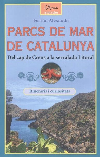PARCS DE MAR.  DEL  CAP DE CREUS A LA SERRALADA LITORAL | 9788412154597 | ALEXANDRI, FERRAN