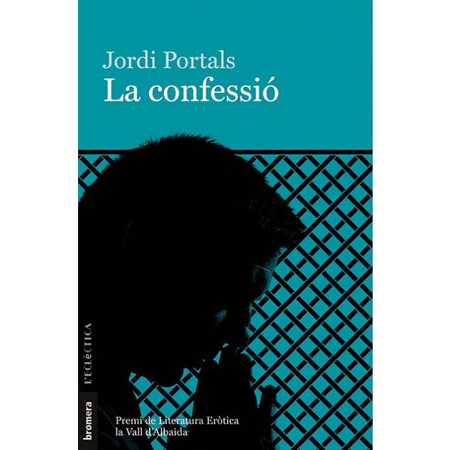 LA CONFESSIÓ. (PREMI LITERATURA EROTICA LA VALL D'ALBAIDA) | 9788490260623 | PORTALS CASANOVAS, JORDI
