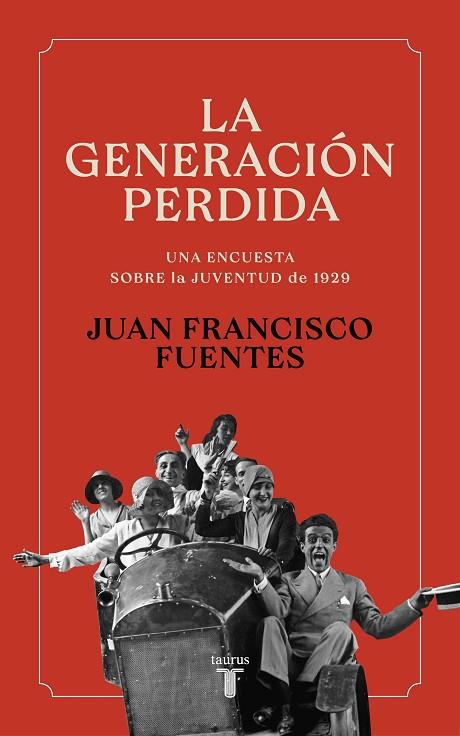 LA GENERACIÓN PERDIDA. UNA ENCUESTA SOBRE LA JUVENTUD DE 1929 | 9788430625376 | FUENTES, JUAN FRANCISCO