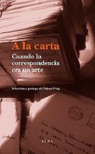 A LA CARTA. CUANDO LA CORRESPONDENCIA ERA UN ARTE | 9788494226625 | PUIG,VALENTI