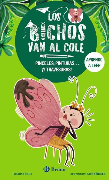 LOS BICHOS VAN AL COLE 1. PINCELES, PINTURAS... ¡Y TRAVESURAS! (MAJUSCULAS) | 9788469640272 | ISERN, SUSANNA