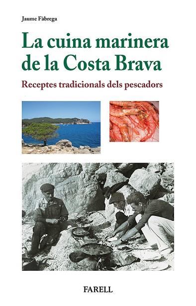 CUINA MARINERA DE LA COSTA BRAVA. RECEPTES TRADICIONALS DELS PESCADORS | 9788492811441 | FABREGA,JAUME