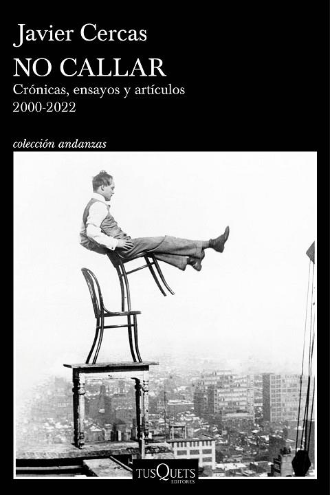 NO CALLAR. CRÓNICAS, ENSAYOS Y ARTÍCULOS 2000-2022 | 9788411072434 | CERCAS, JAVIER