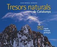 TRESORS NATURALS DE CATALUNYA. ELS 182 ESPAIS NATURALS PROTEGITS | 9788490348123 | BORRERO RAMÍREZ, JUAN MANUEL