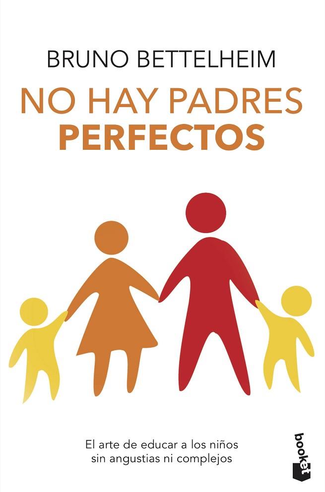 NO HAY PADRES PERFECTOS. EL ARTE DE EDUCAR A LOS HIJOS SIN ANGUSTIAS NI COMPLEJOS | 9788408124016 | BETTELHEIM,BRUNO