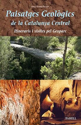 PAISATGES GEOLOGICS DE LA CATALUNYA CENTRAL. ITINERARIS I VISITES PEL GEOPARC | 9788492811823 | GIRABAL GUITART,JOSEP