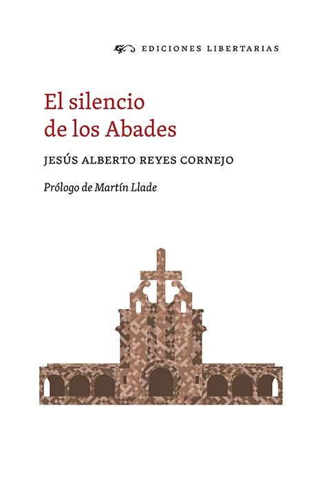 EL SILENCIO DE LOS ABADES | 9788479547684 | REYES CORNEJO, JESÚS ALBERTO