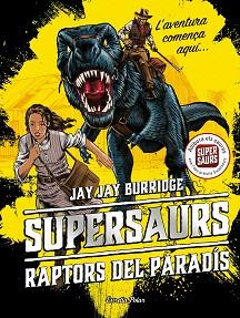 RAPTORS DEL PARADÍS. SUPERSAURS 1 | 9788491374664 | BURRIDGE, JAY
