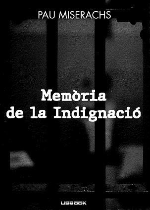 MEMORIA DE LA INDIGNACIO | 9788412017205 | MISERACHS,PAU