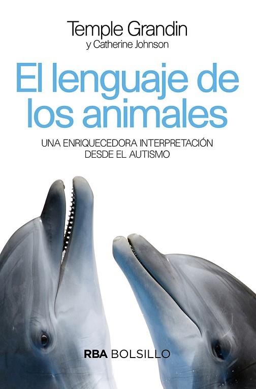 EL LENGUAJE DE LOS ANIMALES. UNA ENRIQUECEDORA INTERPRETACION DESDE EL AUTISMO | 9788492966899 | GRANDIN TEMPLE/JOHNSON CATHERINE