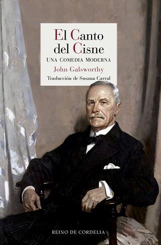 CANTO DEL CISNE UNA COMEDIA MODERNA | 9788415973379 | GALSWORTHY,JOHN (PREMIO NOBEL LITERATURA 1923)