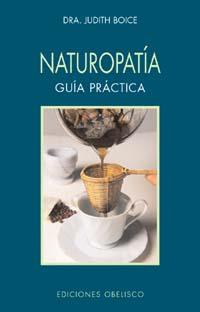 NATUROPATIA. GUIA PRACTICA | 9788477209362 | BOICE,JUDITH