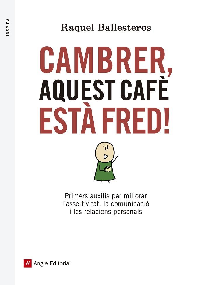 CAMBRER AQUEST CAFE ESTA FRED. AUXILIS PER MILLORAR L,ASSERTIVITAT,COMUNICACIO I RELACION PERSONALS | 9788416139309 | BALLESTEROS,RAQUEL