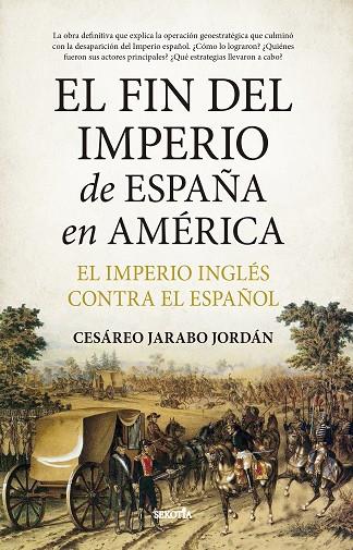 EL FIN DEL IMPERIO DE ESPAÑA EN AMÉRICA | 9788411314534 | JARABO JORDÁN, CESÁREO