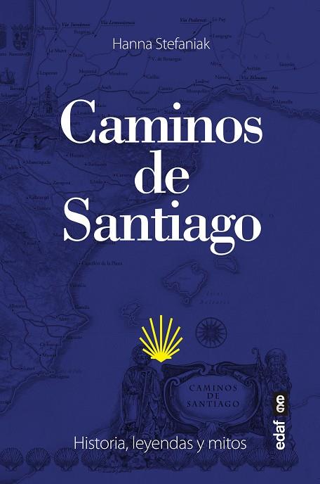 CAMINOS DE SANTIAGO.  HISTORIA, LEYENDAS Y MITOS | 9788441440883 | STEFANIAK, HANNA