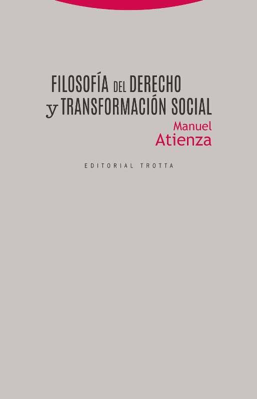 FILOSOFíA DEL DERECHO Y TRANSFORMACIóN SOCIAL | 9788498796988 | ATIENZA, MANUEL
