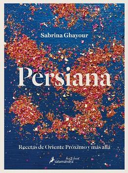 PERSIANA. RECETAS DE ORIENTE PRÓXIMO Y MÁS ALLÁ | 9788418363726 | GHAYOUR, SABRINA