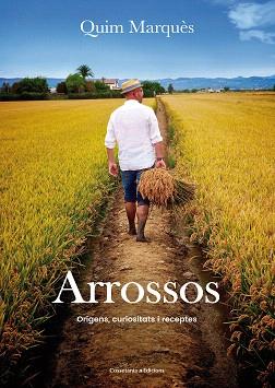 ARROSSOS,ORIGENS CURIOSITATS I RECEPTES | 9788490345726 | MARQUèS ADELANTADO, QUIM
