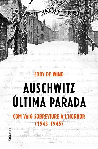 AUSCHWITZ: ÚLTIMA PARADA. COM VAIG SOBREVIURE A L´HORROR 1943-1945 | 9788466425872 | WIND, EDDY DE