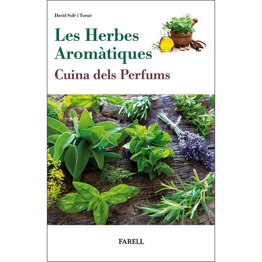 HERBES AROMATIQUES, LES. CUINA DELS PERFUMS  RECEPTES | 9788417116354 | SOLE I TORNE, DAVID