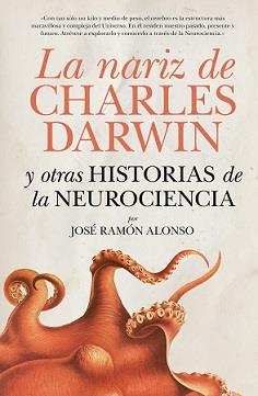 LA NARIZ DE CHARLES DARWIN Y OTRAS HISTORIAS DE LA NEUROCIENCIA | 9788416750559 | RAMÓN ALONSO, JOSÉ