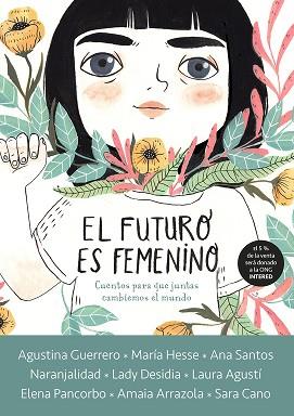EL FUTURO ES FEMENINO. CUENTOS PARA QUE JUNTAS CAMBIEMOS EL MUNDO | 9788416588602 | VARUIOS AUTORES