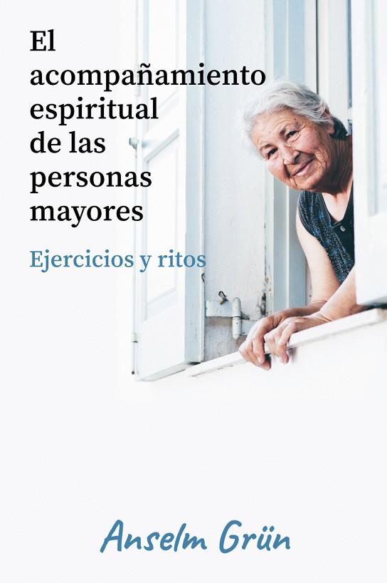 EL ACOMPAÑAMIENTO ESPIRITUAL DE LAS PERSONAS MAYORES. EJERCICIOS Y RITOS | 9788429329728 | GRÜN, ANSELM