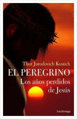 EL PEREGRINO. LOS AÑOS PERDIDOS DE JESÚS | 9788412050660 | JURODOVICH KOSTICH, THOR
